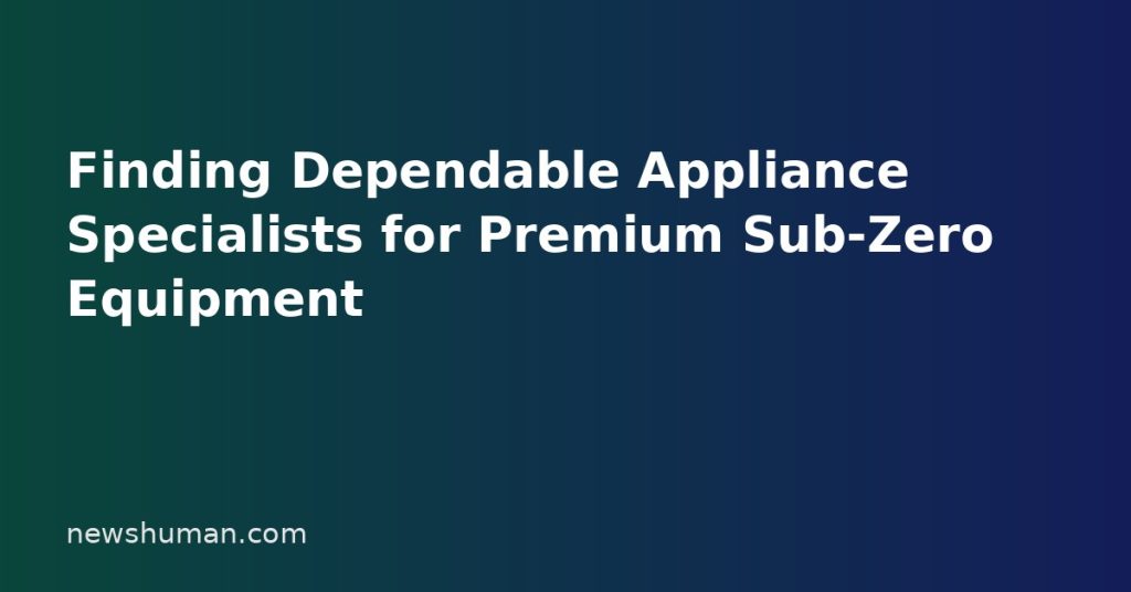 Finding Dependable Appliance Specialists for Premium Sub-Zero Equipment Finding Dependable Appliance Specialists for Premium Sub-Zero Equipment
